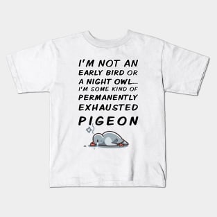 Permanently Exhausted Pigeon - Early Bird / Night Owl Kids T-Shirt